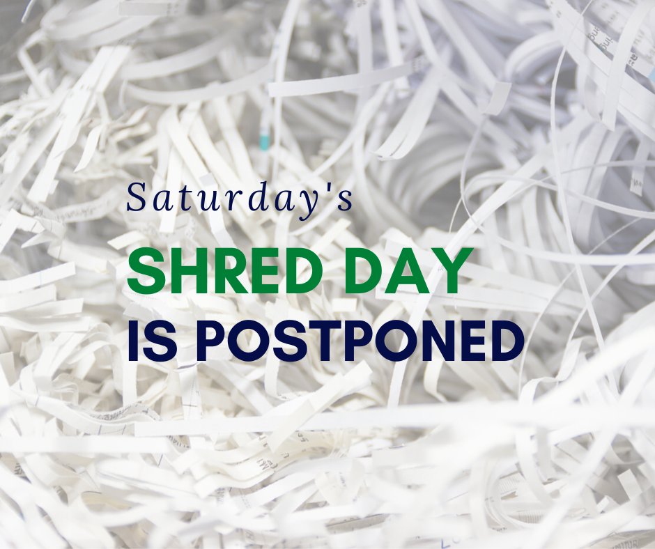 While we had to postpone this Saturday's, 4/18 Shred Day, we encourage you to keep your bills, medical records, bank statements, &amp; any other important documents to prevent potential identity theft or fraud. We will let you know ASAP when our next Shred Day will be. Thank you.