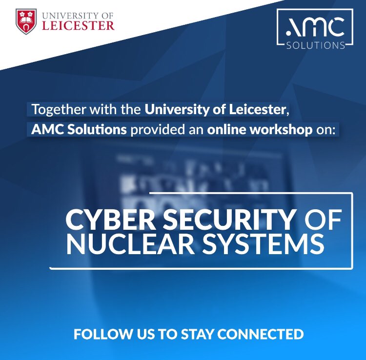 AMCSolutionsGrp's tweet photo. Together with the University of Leicester, AMC Solutions provided an online workshop on #CyberSecurity of #NuclearSystems. Follow us to stay tuned! https://t.co/Lo2oERO5IA