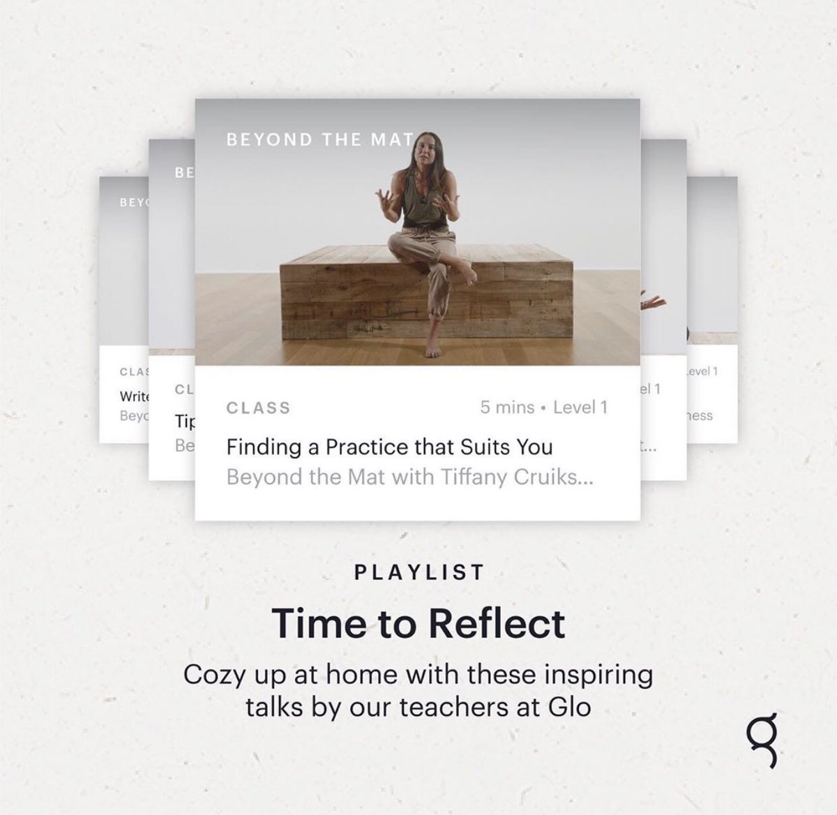 Via <a href="/glo/">Gina Loveless</a>

We created a special Glo Beyond the Mat playlist to support you when you’re caught between doing something and simply being; to create just enough stillness to relax you and just enough stimulation to keep you engaged.