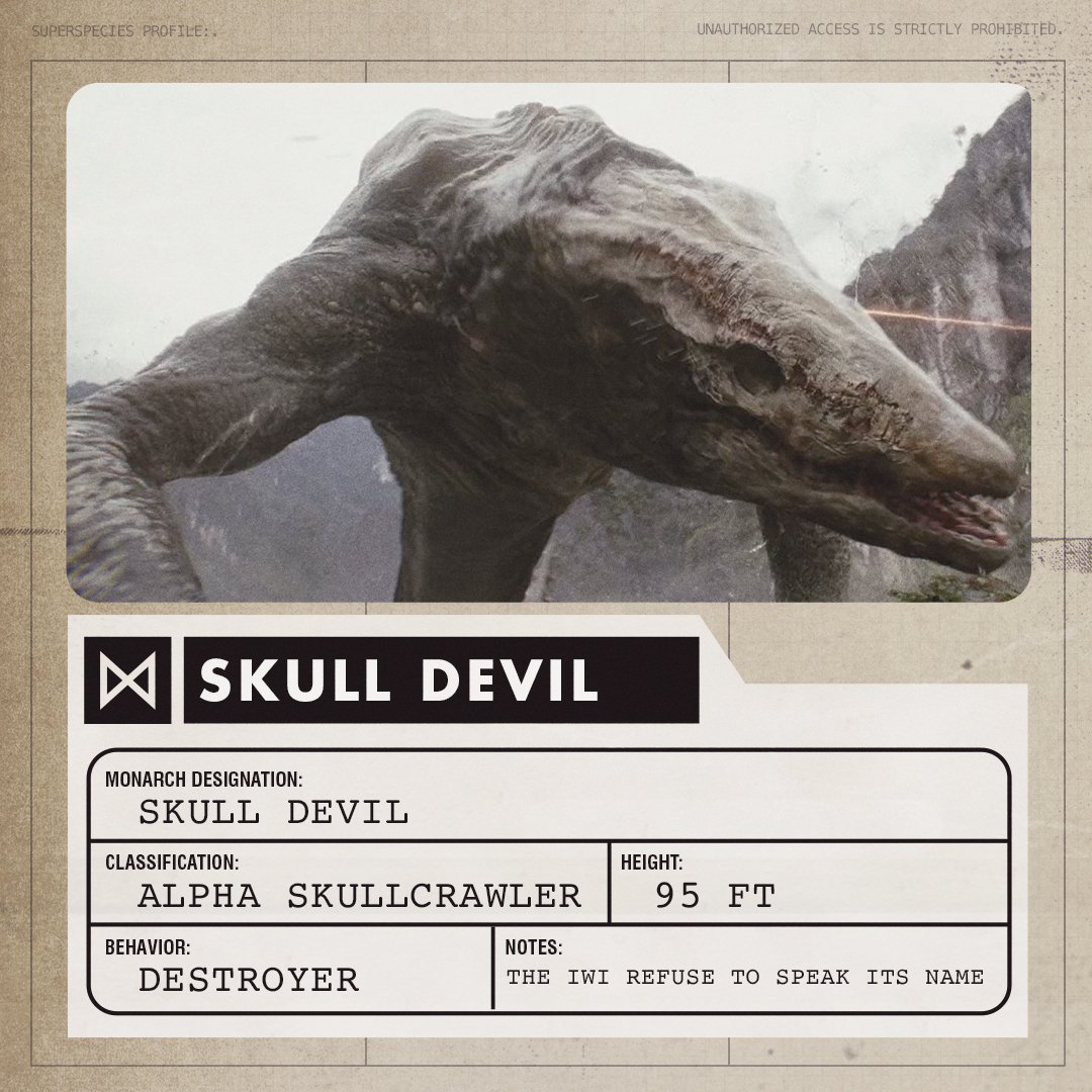 Monarch Superspecies Profile: Skull DevilClassification: Alpha SkullcrawlerHeight: 95 feetBehavior: DestroyerNotes:-The Iwi refuse to speak its name #MonsterverseWatchalong