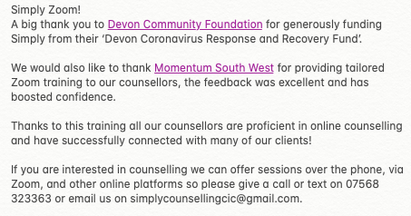 A big thank you to @devoncf for generously funding Simply from their ‘Devon Coronavirus Response and Recovery Fund’.

We would also like to thank <a href="/MomentumSWest/">Momentum South West</a> for providing tailored Zoom training to our counsellors!