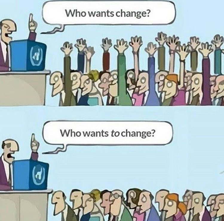 Herkes değişim ister. Kimse değişmek istemez. 

Değişim istiyorsan, değişmek zorundasın. #change #homeoffice