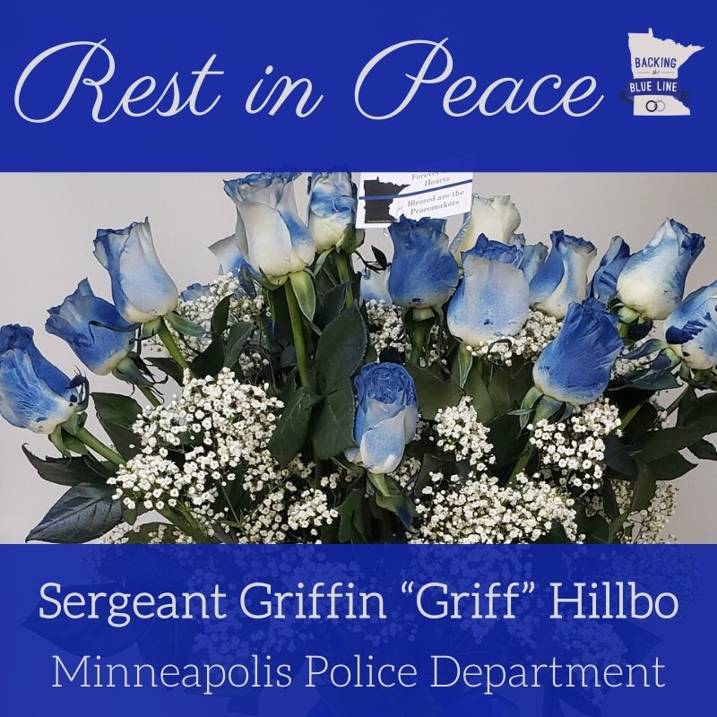 BtBLminnesota's tweet photo. Backing the Blue Line recently delivered this bouquet of blue roses in memory of Minneapolis Police Department Sergeant GRIFFIN "GRIFF" HILLBO . We are thankful for his service to the community, and our thoughts are with his family and friends. 🖤💙🖤 #btbl #backingtheblueline https://t.co/ep3JbIMSuu