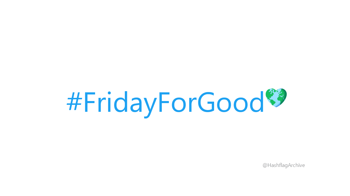 HashflagArchive's tweet photo. #FridayForGood https://t.co/ufihes6JCZ