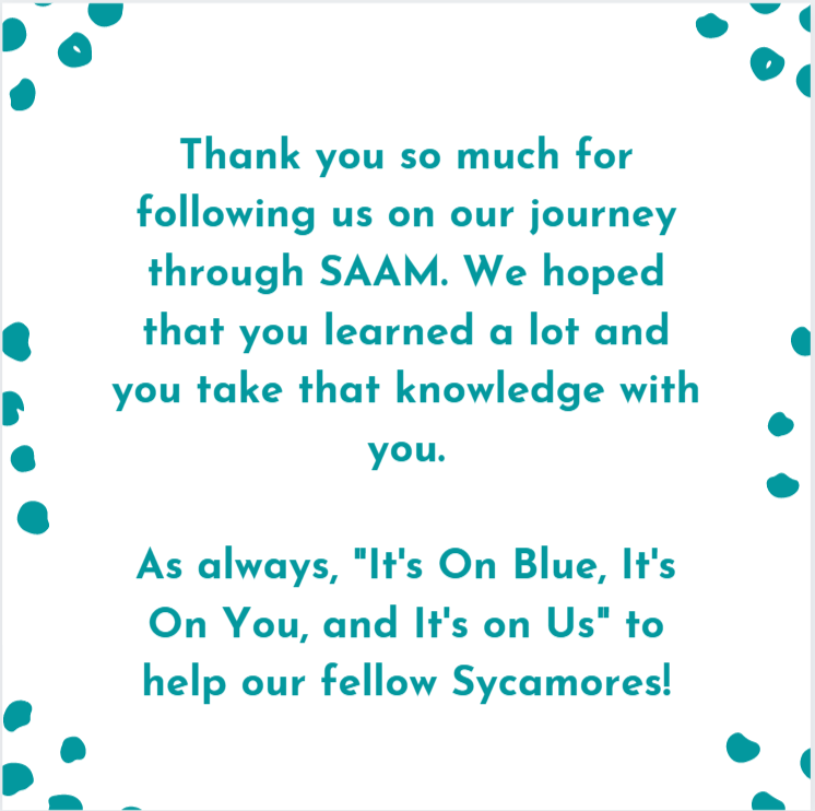 State_ItsOnBlue's tweet photo. Hey Sycamores!

It's been fun experiencing SAAM with you all. Take this knowledge and share it. Learning never stops here, it only begins and it starts with you.

#itsonblue #SAAM #indianastateuniversity #titleix #thankyou https://t.co/hiuYQt7HFD
