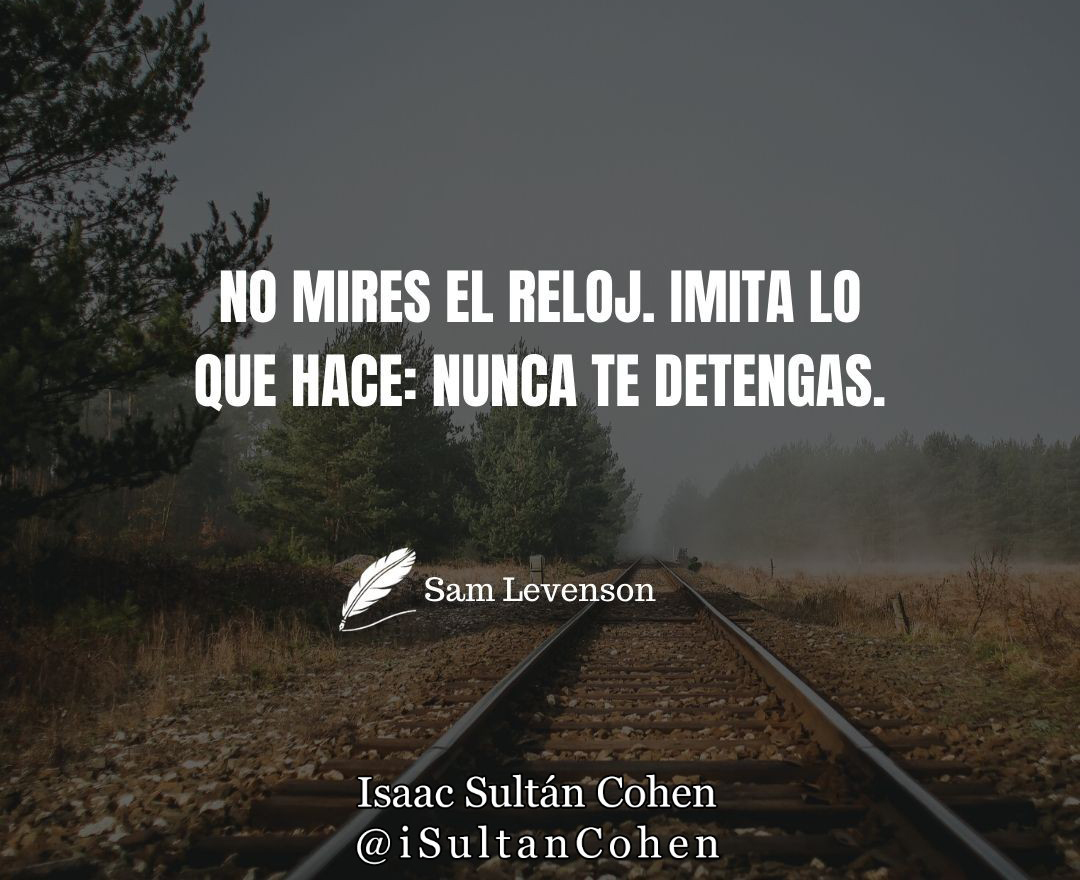 isultancohen's tweet photo. "No mires el #reloj, imita lo que hace: nunca te #detengas" -Sam Levenson
Isaac Sultan Cohen https://t.co/0bvSjPGAYD