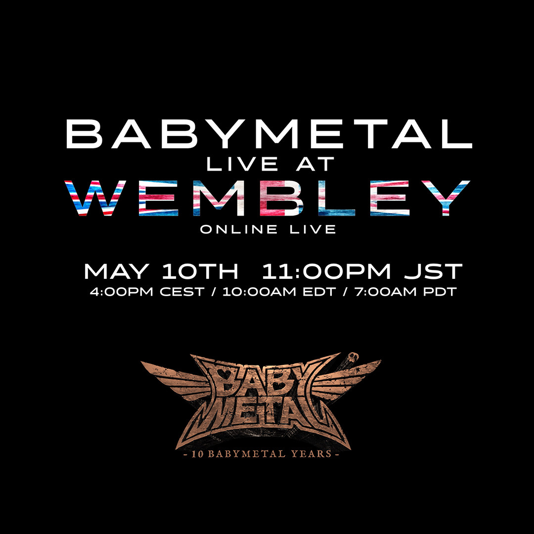earMUSICedel's tweet photo. .@BABYMETAL_JAPAN will stream “Live at the Wembley(2016) “ on YouTube 4:00PM (CEST) on May 10th. Save the date!

Tune in at: https://t.co/yoMeK4sP8M https://t.co/bRSFFLFpq9
