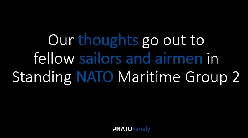 Our thoughts go out to fellow sailors and airmen in Standing NATO Maritime Group 2 #NATOfamily #WeAreNATO #StrongerTogether @COM_SNMG2