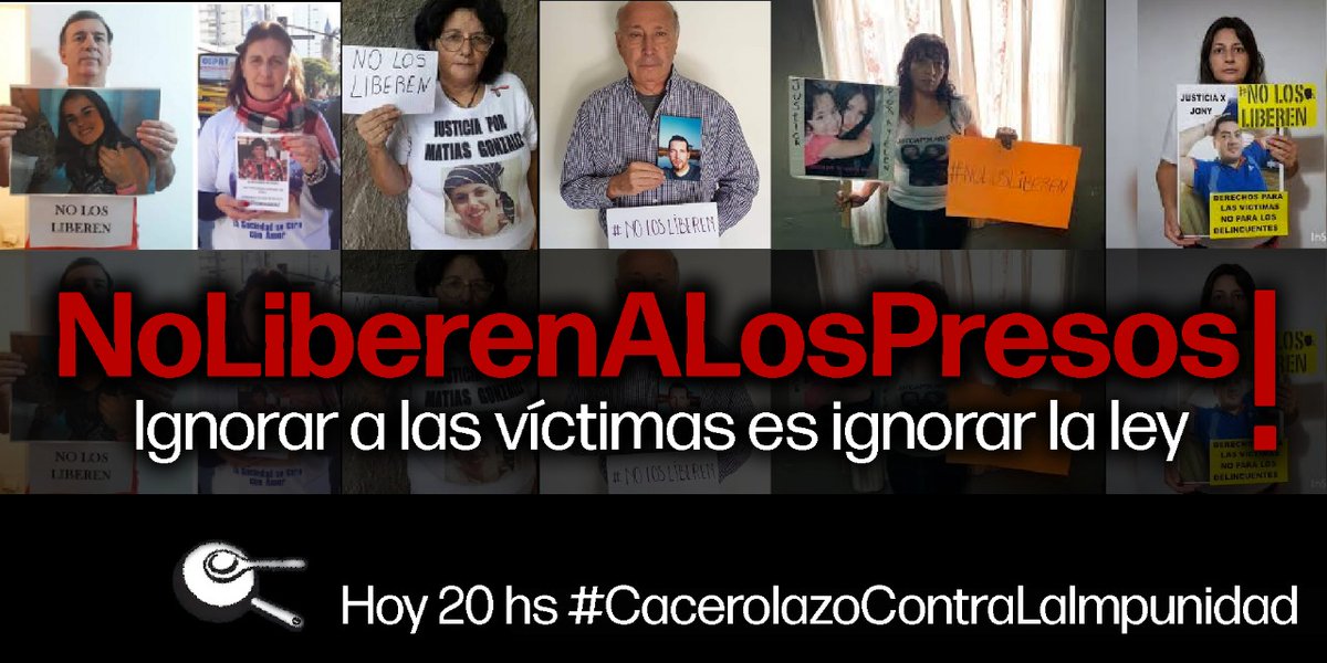 #CacerolazoContraLaImpunidad
Hoy Jueves 30 de Abril 20hs
Gracias a la Ley de Víctimas los jueces están obligados a consultarlas, escucharlas y notificarlas antes de dar libertad o la prisión domiciliaria a un preso. Ignorar a las víctimas es ignorar la ley. Es hora de unirnos
