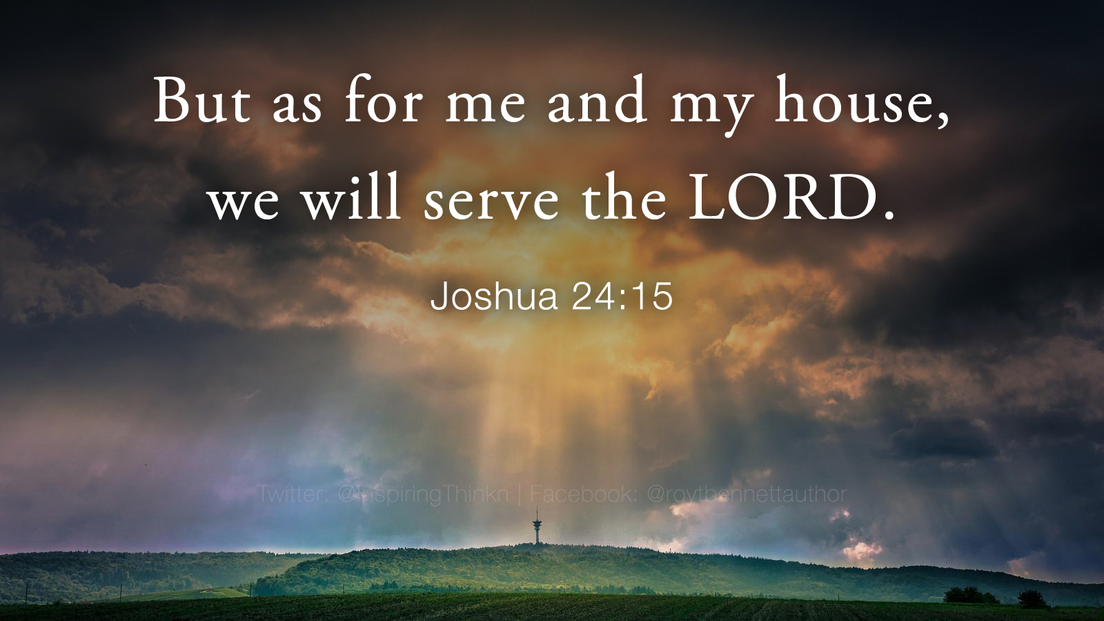 Roy T Bennett But As For Me And My House We Will Serve The Lord Joshua 24 15