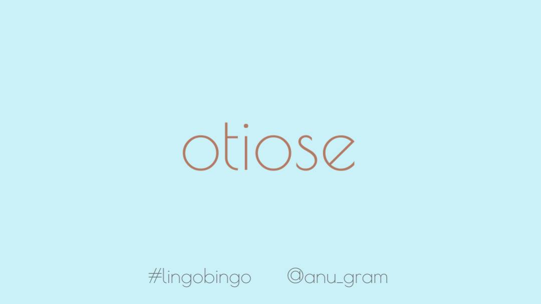 This next one is a personal favourite of mine from years ago'Otiose' meaning superfluous, excess, extra or redundant #lingobingo