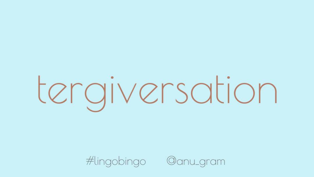And then there's the mouthful 'Tergiversation', which has two meaningsThe act of abandoning a party for a cause, but also, falsification by means of vague or ambiguous language #lingobingo