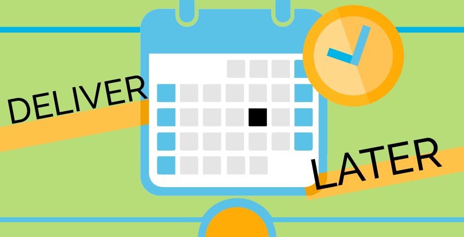 calendar graphic with text that reads deliver later