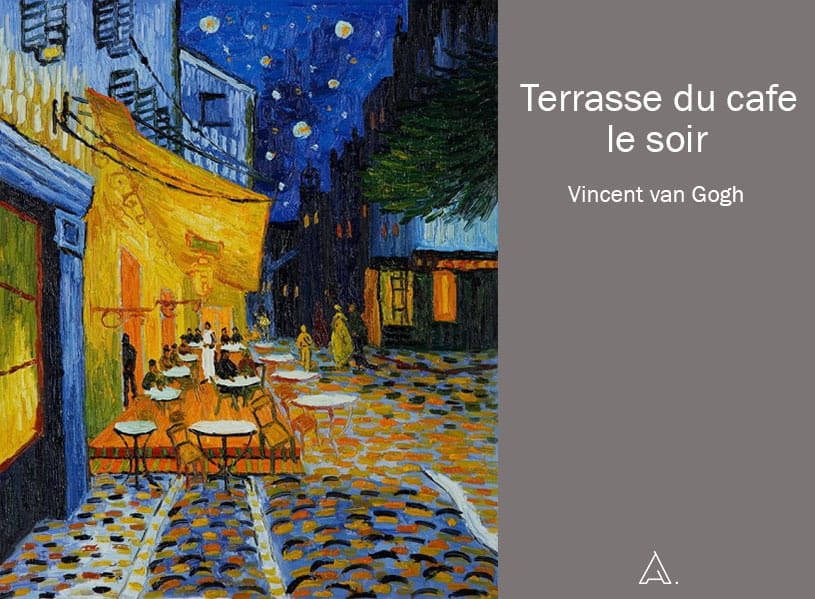 TERRASSE DU CAFÉ LE SOIR par Van Gogh : Connue aussi sous le nom de « Terrasse de café sur la place du Forum », cette peinture a été écrite par Vincent Van Gogh à Arles en septembre 1888. Maintenant, elle est située au Musée Kröller-Müller, Otterlo (Pays-Bas).