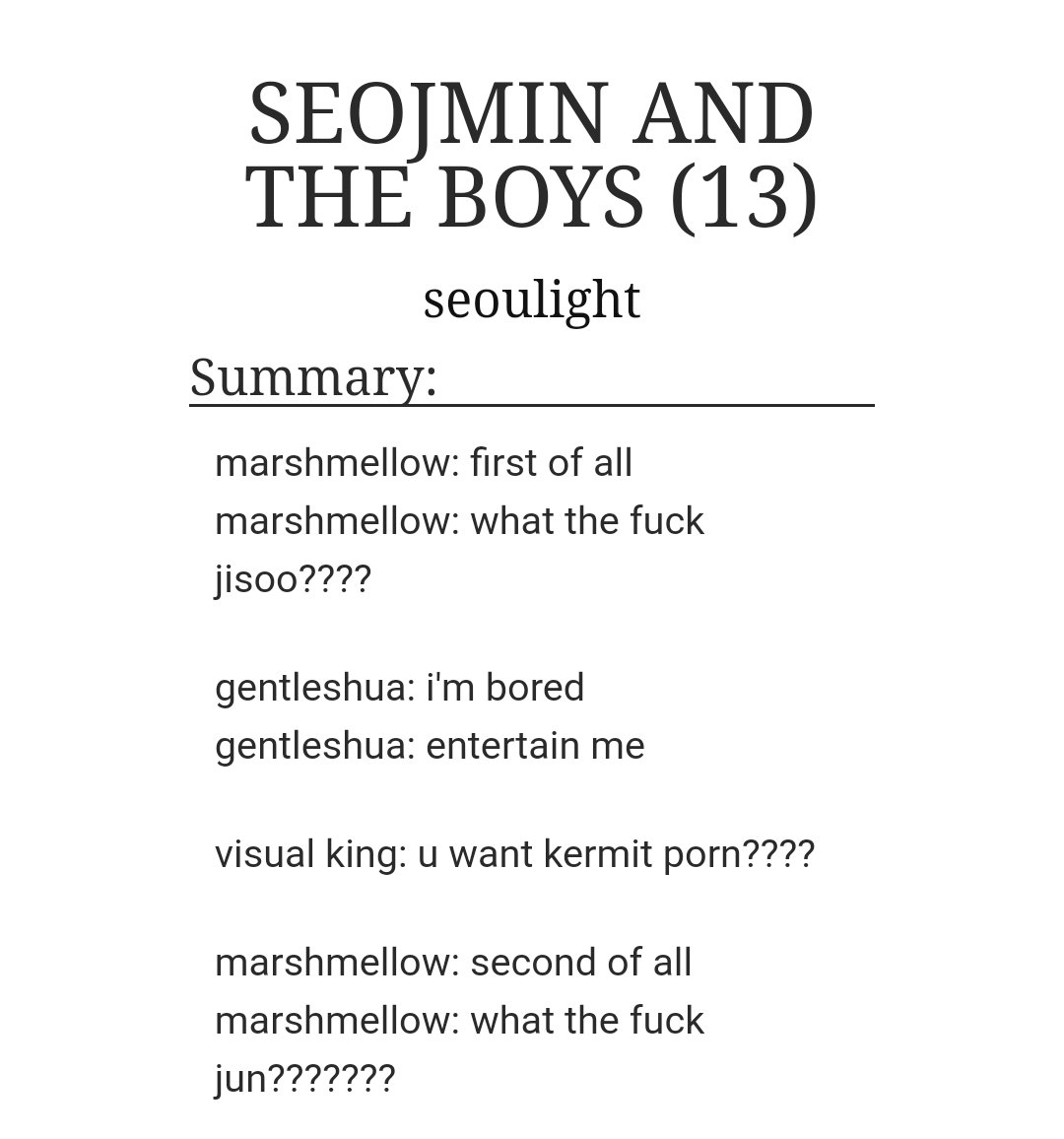 SEOJMIN AND THE BOYS (13)by seoulight-many a ship-one of my fave chat fics ever-hilarious-just read it you won't regret it https://archiveofourown.org/works/14625135 