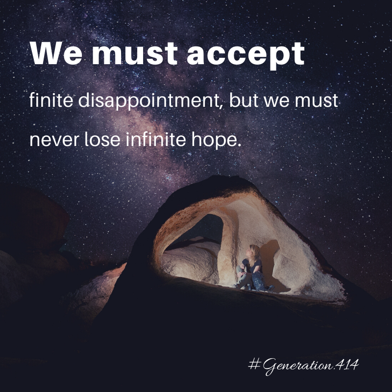 Generation414's tweet photo. We must accept finite disappointment, but we must never lose infinite hope.

#Generation414 #BeTheChange #BelieveinYourself #Covid19 #CoronaVirus #EveryLifeMatters #InspirationalQuotes #MotivationalQuotes #StayHome #StaySafe https://t.co/c0NhIY43Cf