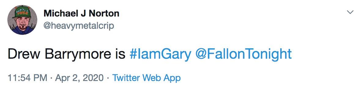 heavymetalcrip's tweet photo. Do I at least win a prize? I was right from the beginning of April 2nd! #IAmGary #FallonAtHome @FallonTonight @jimmyfallon https://t.co/Z2gl115kM5