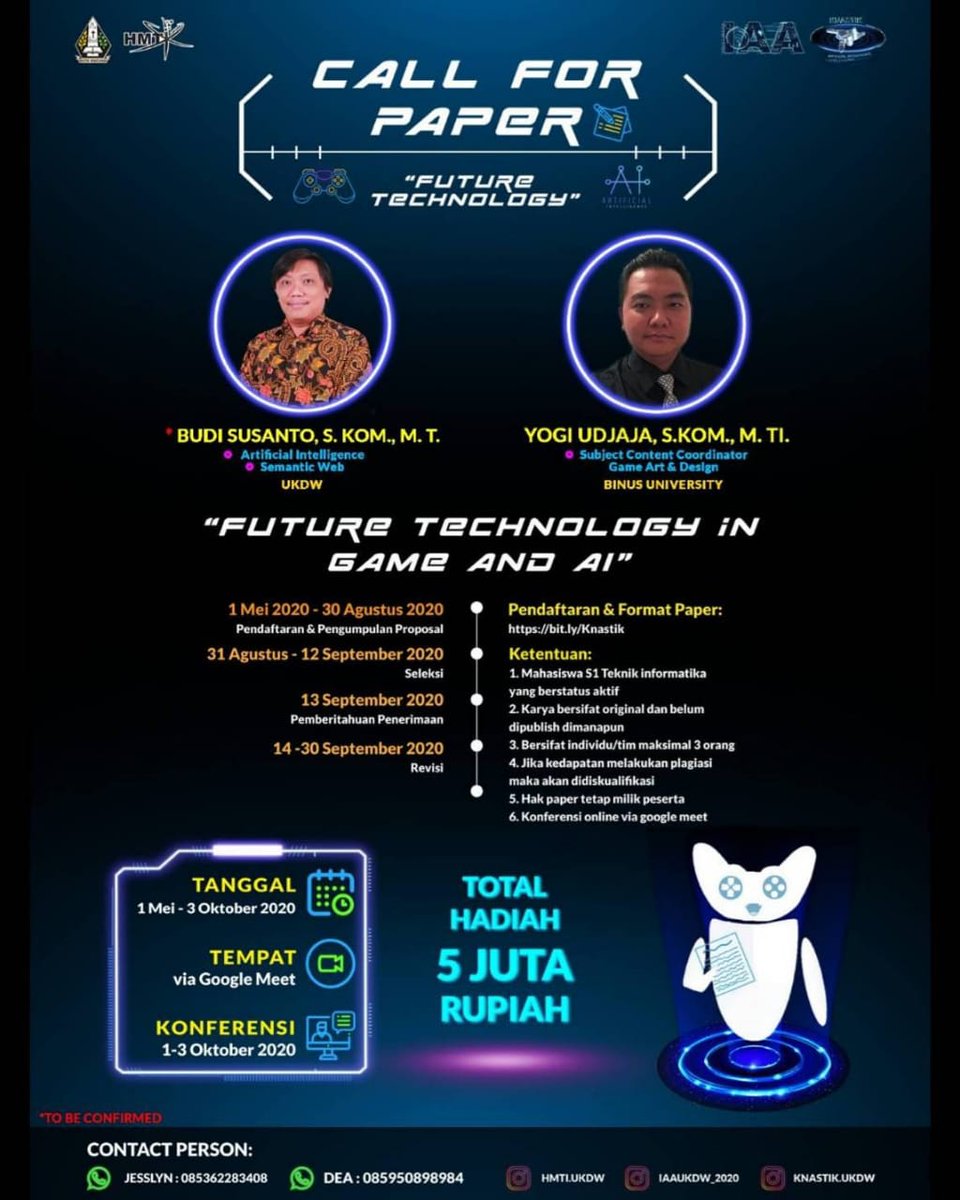HMTI UKDW 2020/2021 dengan bangga mempersembahkan
"Konferensi Nasional Teknologi Informasi dan Komunikasi 2020" Program acara yang terdiri atas lomba Call for Paper dan Konferensi Online yang diwadahi oleh Informatics Anniversary Awards 2020 
Pendaftaran : bit.ly/Knastik