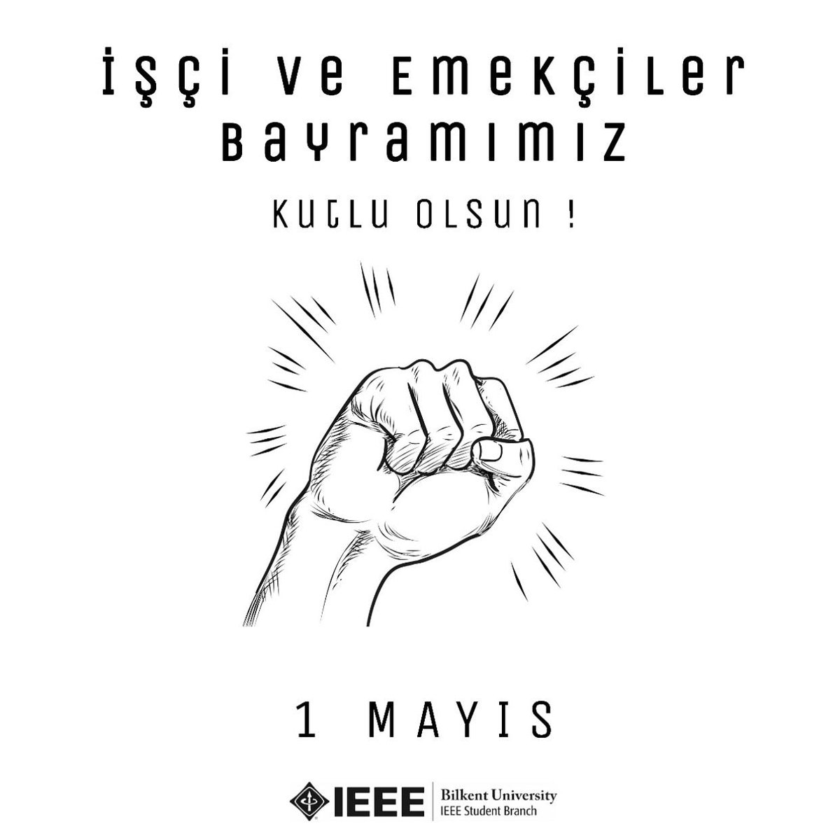 BilkentIEEE's tweet photo. 1 Mayıs İşçi Bayramı Kutlu olsun https://t.co/KFngD3m4QI