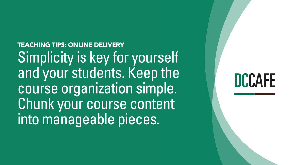 TheDCCTL's tweet photo. #CAFETeachingTips: #OnlineDelivery: Simplicity is key for yourself and your students. Keep the course organization simple. Chunk your course content into manageable pieces.  #onlineLearning https://t.co/LQsLWPduTU