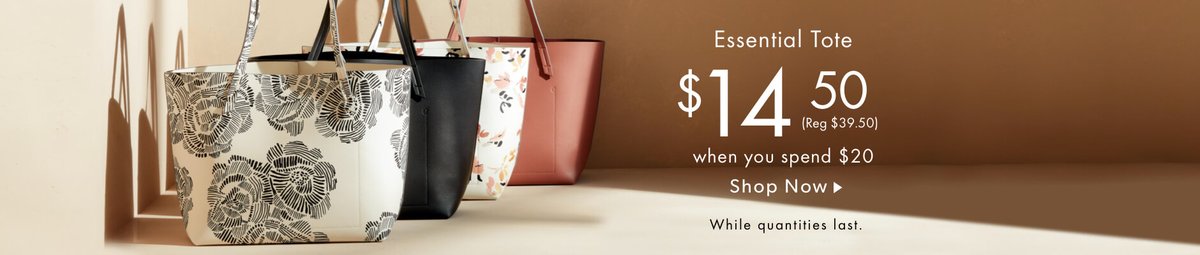 Simply add an Essential Tote to your cart and discount will be applied at checkout.  Offer ends May 10, 2020. Available in-store and online, while quantities last. Selection may vary between stores and online