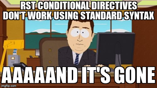 overflow_meme's tweet image. RST conditional directives don't work using standard syntax stackoverflow.com/questions/6151… #pythonsphinx #restructuredtext
