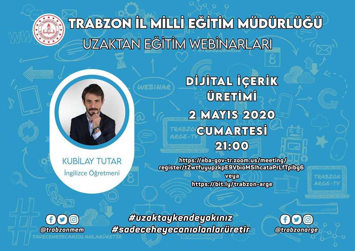Trabzon İl Milli Eğitim Webinarlarında
🗓 2 Mayıs Cumartesi Saat 21.00
📌 "Dijital İçerik Üretimi" Kubilay TUTAR
bit.ly/trabzon-arge
#EvdeKal 
#uzaktaykendeyakınız
#sadeceheyecanıolanlarüretir
<a href="/tcmeb/">Millî Eğitim Bakanlığı</a> <a href="/ziyaselcuk/">Ziya Selçuk</a> <a href="/TrabzonValilik/">T.C. Trabzon Valiliği 🇹🇷</a> <a href="/Trabzon_MEM/">Trabzon İl Milli Eğitim Müdürlüğü</a> <a href="/Akta1Hzr/">Hızır Aktaş</a> <a href="/mesutkas52/">Mesut KAŞ</a>
<a href="/kubilayhocam/">tasındık</a>