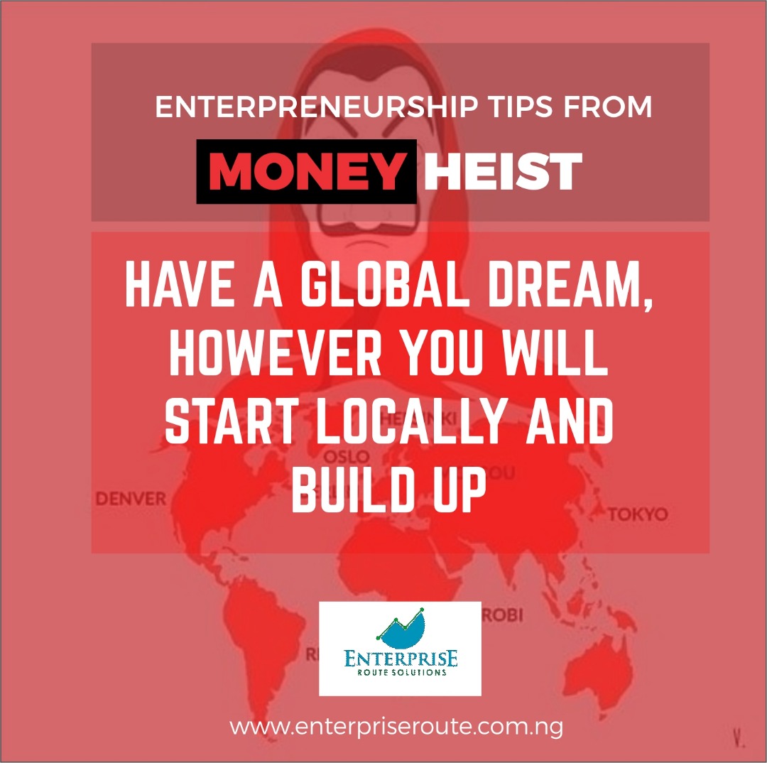 EnterpriseRoute's tweet photo. Entrepreneurship Tips from Money Heist Series.

Your vision is global, however you have to start where you are. #MoneyHeist #LaCasaDePapel https://t.co/LzFtOBjNDk