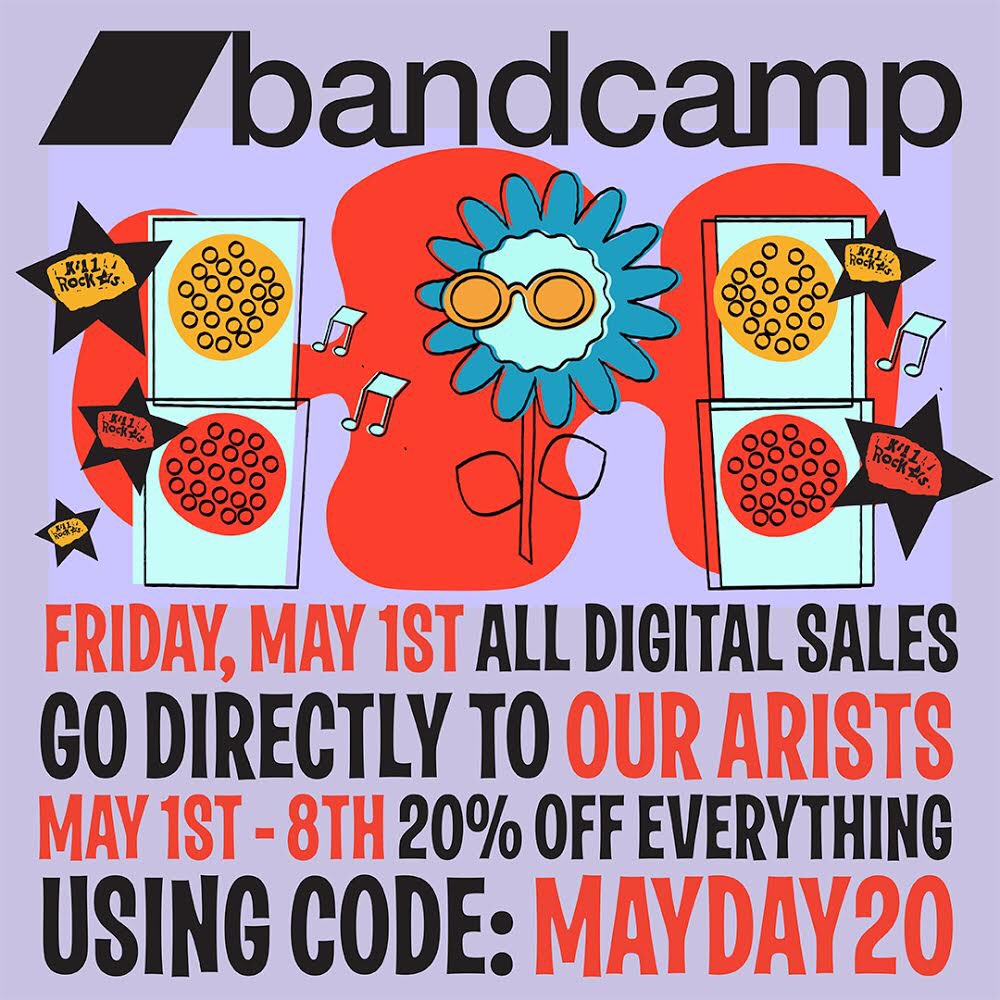 TODAY IS THE DAY ! <a href="/Bandcamp/">bandcamp</a> day ! ALL DIGITAL SALES REVENUE GOES DIRECTLY TO THE ARTISTS. To pass the perks to fans, we are offering 20% off everything at our Bandcamp now until next Friday with code mayday20. Help artists. Help yourself by stocking up. killrockstars.bandcamp.com