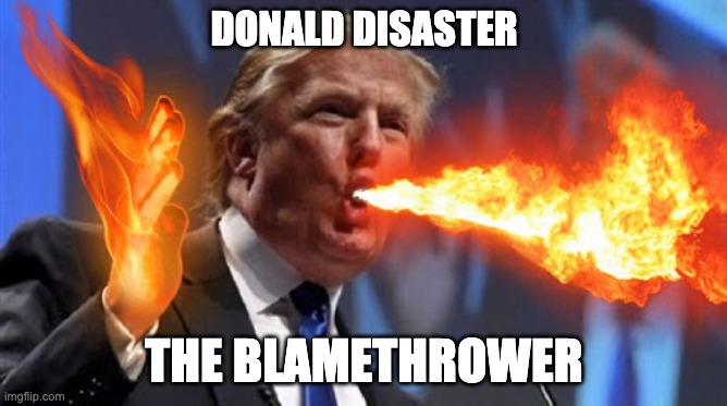 WMDz's tweet photo. @MOTRPolitics1 @CorporatePiggie All the power and zero responsibility in the hands of clear and present danger, with a penchant for blaming others. What could possibly go wrong?
@realDonaldTrump #Blamethrower #DonaldDisaster https://t.co/fb65neF8gW