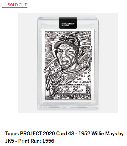 Print runs for Day 24 of the  #ToppsProject2020#47 Don Mattingly by King Saladeen - 2,763#48 Willie Mays by JK5 - 1556