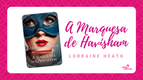 LeitCompulsiva's tweet photo. A Marquesa de Havisham, de Lorraine Heath #Resenha #blogleitoracompulsiva #blogsdeletras #editoragutenberg #lorraineheath #romancedeepoca https://t.co/Kdhte4Y2vh https://t.co/YMcCeaI5w0