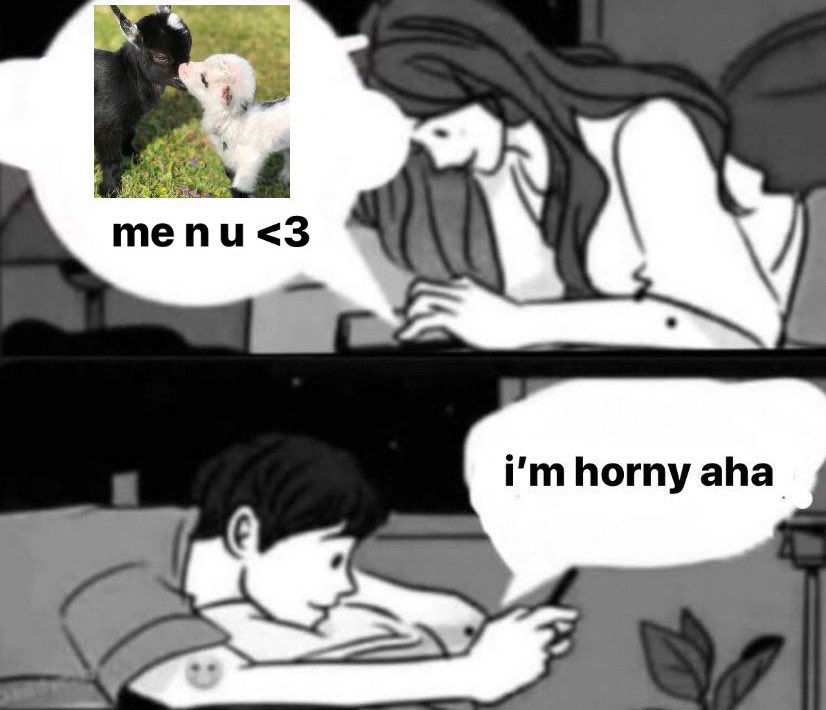 Reactions Texting In Bed Meme Girl Sending Picture Of Baby Goats Me N U Heart Boy Sending I M Horny Aha