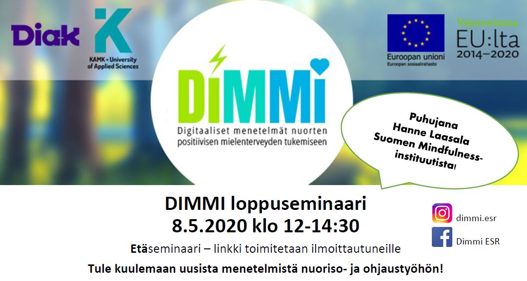 DIMMI -loppuseminaari järjestetään etänä 8.5.2020 klo 12:00-14:30.
Lue lisää ja ilmoittaudu seminaariin 30.4. mennessä: ow.ly/MwRq50ziCZa
#kamk #diak #dimmiesr #vipuvoimaa