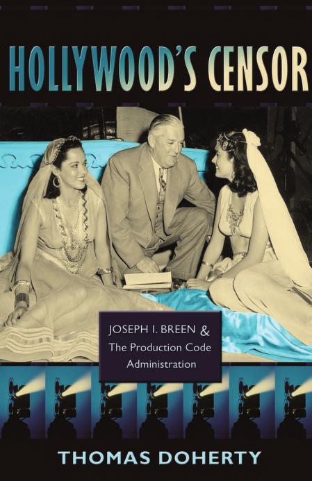 Further reading---Thomas Doherty, Hollywood's Censor : Joseph I. Breen And The Production Code Administration, Columbia University Press ( 2007) PDF File:  https://ia800907.us.archive.org/32/items/ThomasDohertyHollywoodsCensorJosephI.BreenAndTheProductionCodeAdministrationColu/Thomas%20Doherty-Hollywood%27s%20Censor_%20Joseph%20I.%20Breen%20and%20the%20Production%20Code%20Administration-Columbia%20University%20Press%20%282007%29.pdf