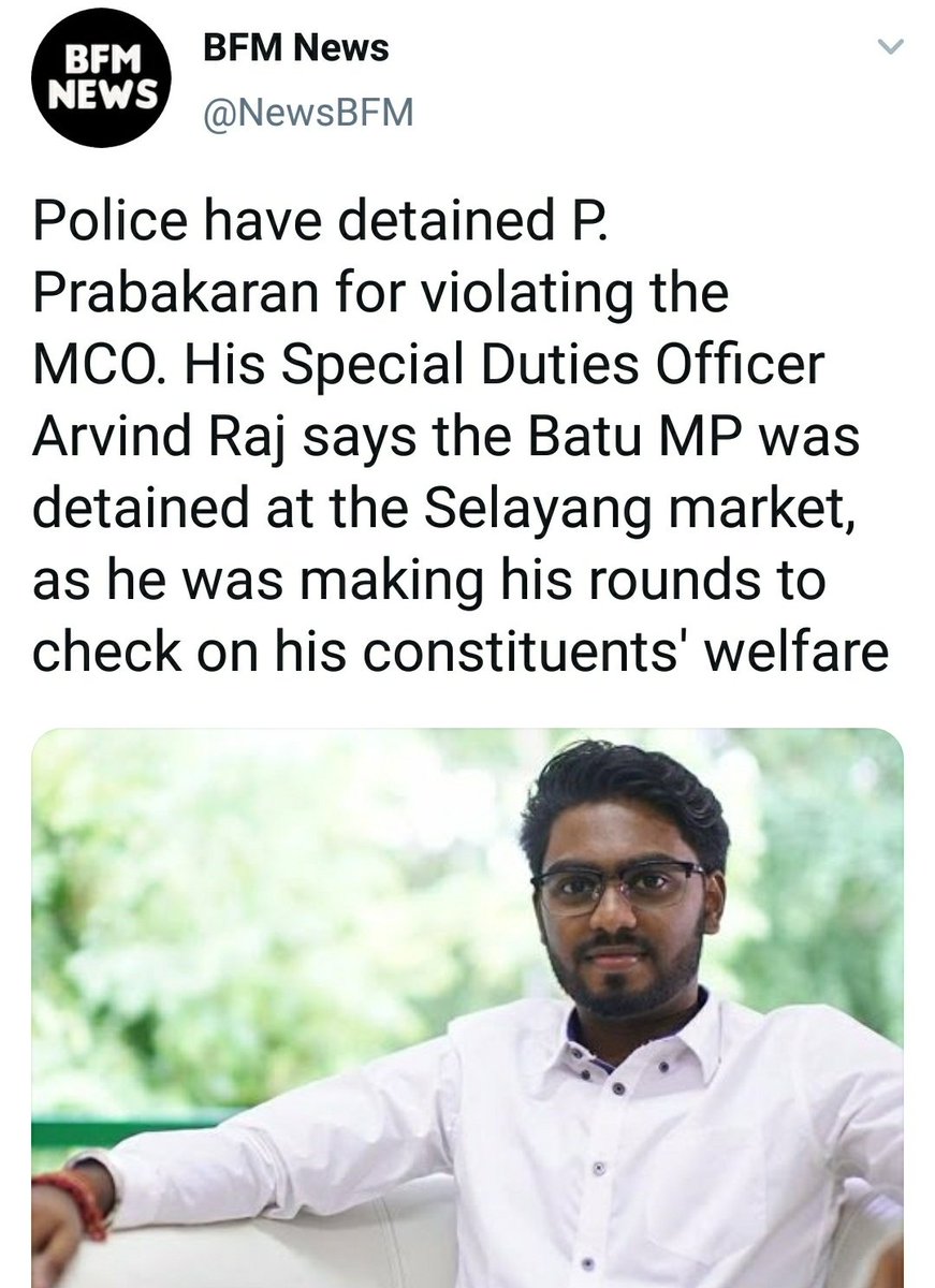 BFM News (@NewsBFM) tweeted: Police have detained P. Prabakaran for violating the MCO. His Special Duties Officer Arvind Raj says the Batu MP was detained at the Selayang market, as he was making his rounds to check on his constituents' welfare