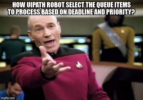 overflow_meme's tweet image. How UiPath robot select the queue items to process based on deadline and priority? stackoverflow.com/questions/6131… #uipath #uipathorchestrator #uipathstudio #rpa #uipathrobot
