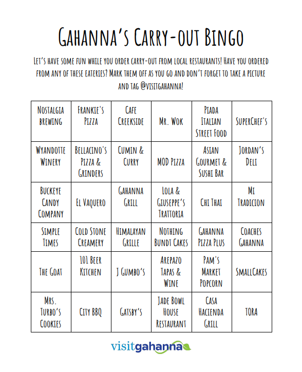Play Gahanna's Carryout Bingo for a prize! We will select three winners on May 15, so be sure to print this card out and tag us in your completed bingo cards! 🍽

 If you've eaten at a local restaurant or eatery that isn't listed on this card, please feel free to write it in!