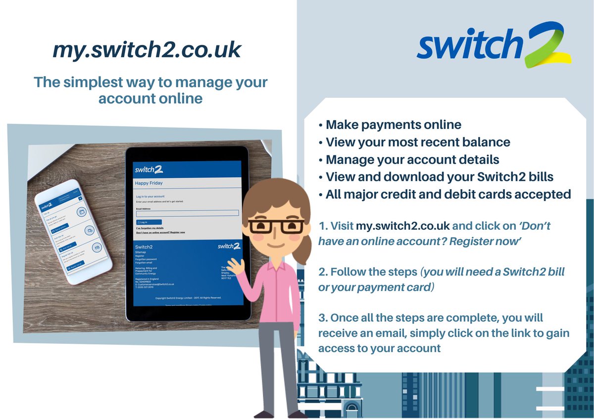 my.switch2.co.uk
The simplest way to manage your account online!