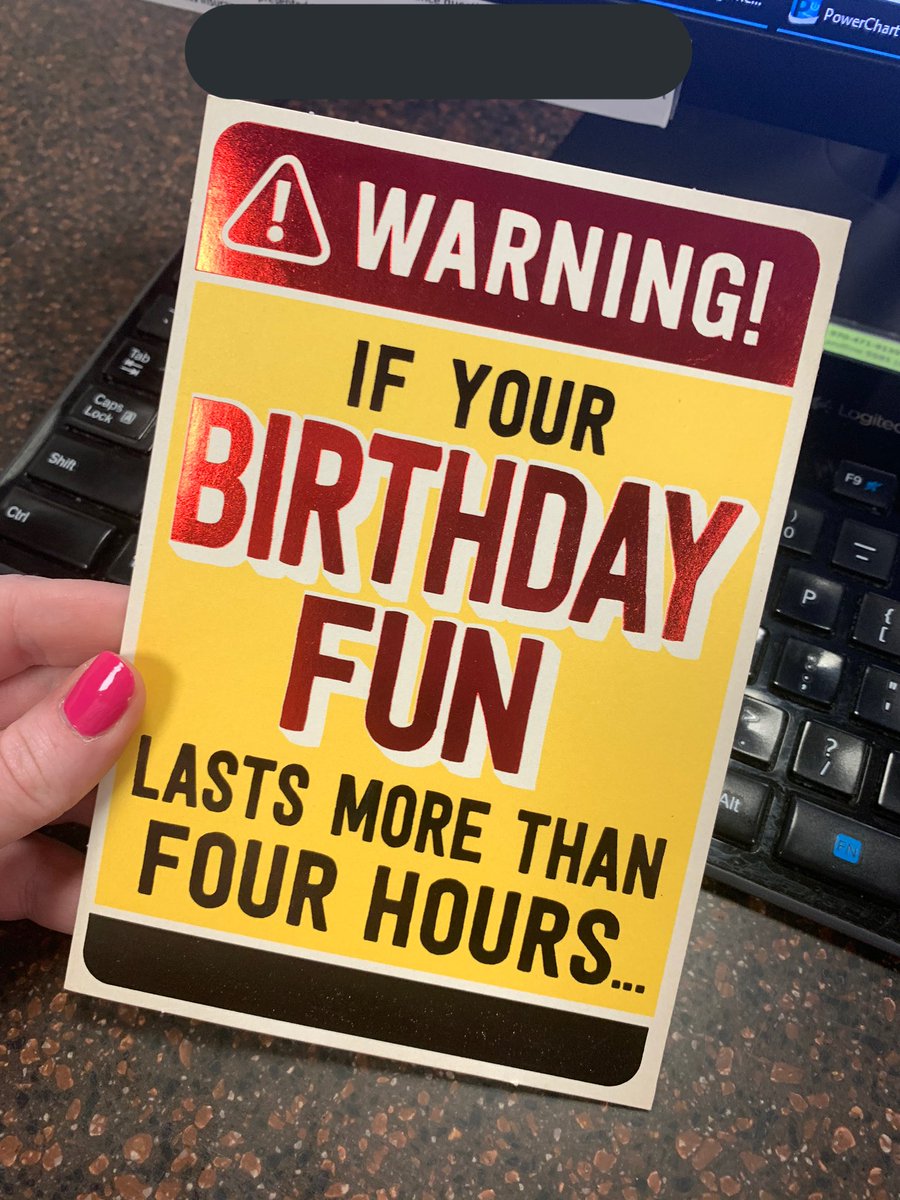 Let me tell y’all how my morning has gone.I worked the night shift last night and this morning at shift change, my coworker brought in a birthday card for our boss, passed it around for everyone to sign. This was the card.