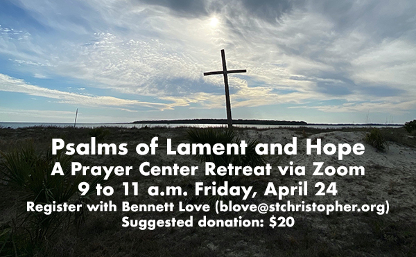 We will study several psalms and compose psalms of our own. Suggested donation: $20. Register with Bennett Love (blove@stchristopher.org).