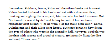 Now, he lost Draupadi too. Everyone except Duryodhana, Karna, Shakuni and Dhritrashtra (who was especially happy) were crying at this moment.Citations attached