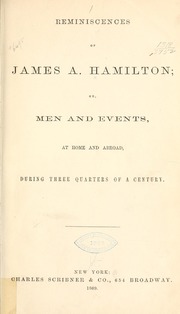 James published "Reminiscences of James A. Hamilton: Or, Men and Events, at Home and Abroad During Three Quarters of a Century” (cover below) in the late 1860s. His memoir provides great detail about his life, especially through the letters he includes.
