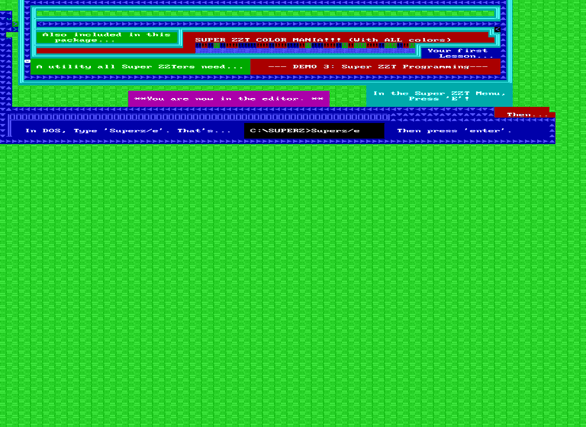 The last world is "Super ZZT Color Mania", a sort of Super Tool Kit for Super ZZT full of BRD files to import and some demonstrations of new Super ZZT features