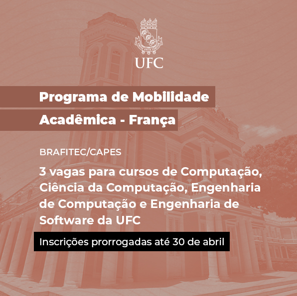 Atenção! O Departamento de Computação da UFC informa que foram prorrogadas, até o dia 30 de abril, as inscrições para três vagas do Programa de Mobilidade Acadêmica na França. Mais informações: ufc.br/noticias/14463…