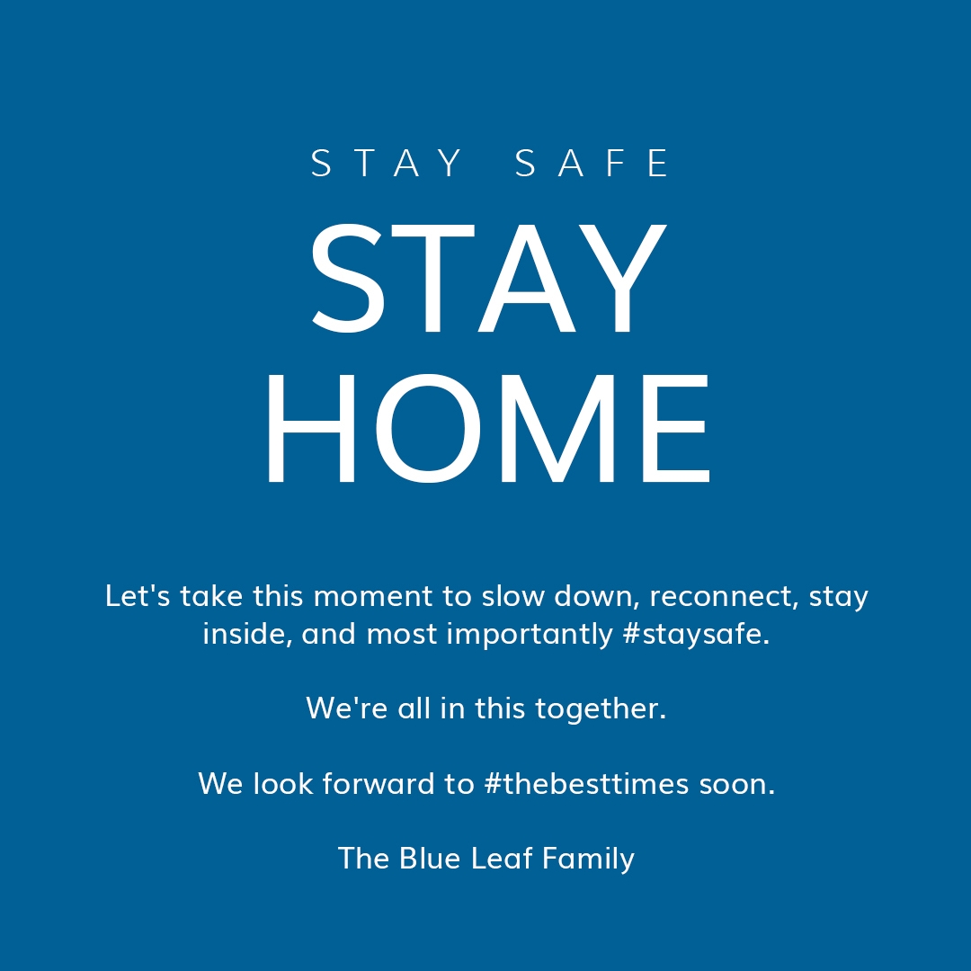 TheBlueLeaf's tweet photo. Stay Safe, Stay Home.

Let's take this moment to slow down, reconnect, stay inside, and most importantly #staysafe. 

We're all in this together.

We look forward to #thebesttimes soon.

The Blue Leaf Family https://t.co/YVm1Ea04VL