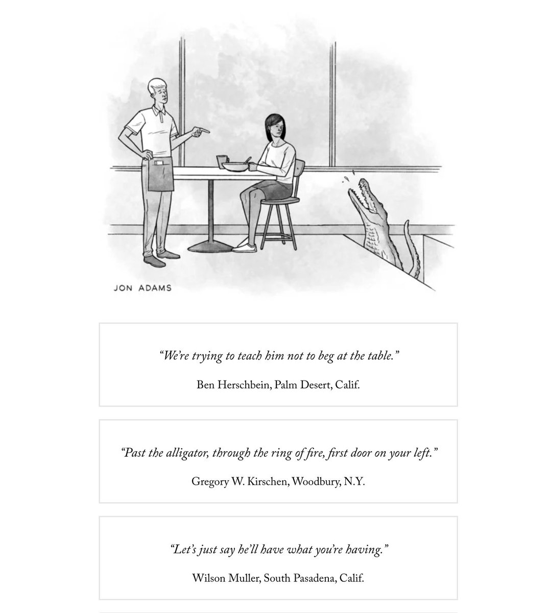 doc_nad's tweet photo. And the winning caption is...
My Entry in The New Yorker Cartoon Caption Contest #703 https://t.co/vyyvahHHzw #JonAdams #alligator #restaurant #TheNewYorker #Cartoon #CaptionContest https://t.co/PICP0E7swy