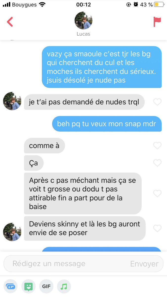 melorageuse's tweet photo. j’ai l’honneur de vous afficher mon tocard tinder du jour.. je me suis jamais sentie aussi mal dans ma peau. forcément ce batard a supprimé le match en fininssant par « vazy la grosse t’es bonne, bonne continuation » 
men are trash ça change pas. j’en ai ma claque de vous tous https://t.co/iFAmTQ5UGp