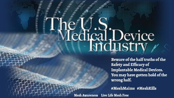 Decades of Pathological Untruths of the Safety and Efficacy of Surgical Mesh Implants have Irreversibly Harmed 100,000's Men and Women Worldwide! The #World's #Regulatory Bodies can do better to ensure #PatientSafety and that Implantable #medicaldevices are #Trialed & #Tested