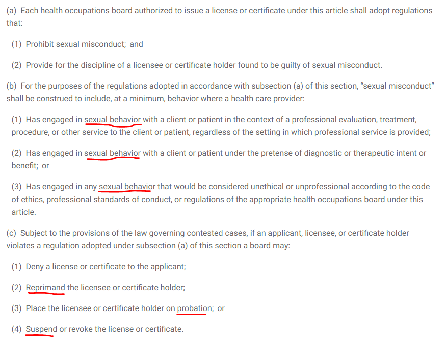 According to Maryland Code, Health Occupations § 1-212, a licensing health occupations board can "reprimand," "place on probation," or "suspend" the license of a physician who violates sexual misconduct regulations. They do not have to take away the license.